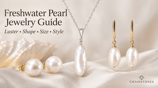 How to Choose Freshwater Pearl Jewelry: Luster, Shape, Size, and Style - Chainstones